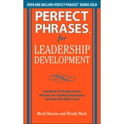 Perfect Phrases: Perfect Phrases for Leadership Development: Hundreds of Ready-To-Use Phrases for Guiding Employees to Reach the Next Level (Paperback)